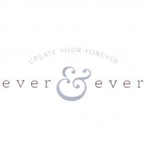 ever ever 及圖 CREATE YOUR FOREVER
