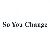 So You Change