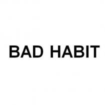 BAD HABIT
