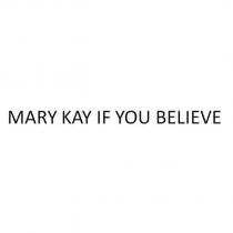 MARY KAY IF YOU BELIEVE