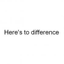Here's to difference