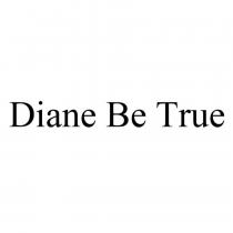 Diane Be True