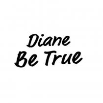 Diane Be True