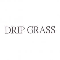 DRIP GRASS