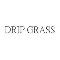 DRIP GRASS