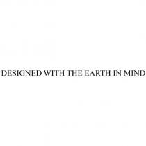 DESIGNED WITH THE EARTH IN MIND