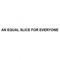 AN EQUAL SLICE FOR EVERYONE