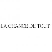 LA CHANCE DE TOUT