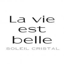 La vie est belle SOLEIL CRISTAL
