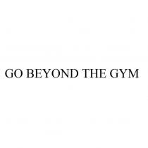 GO BEYOND THE GYM
