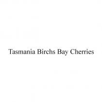 Tasmania Birchs Bay Cherries