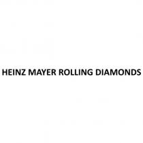 HEINZ MAYER ROLLING DIAMONDS