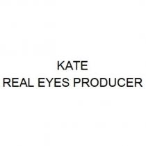 KATE / REAL EYES PRODUCER