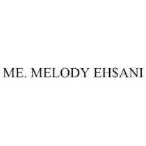 ME. MELODY EH$ANI