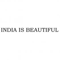 INDIA IS BEAUTIFUL