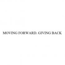 MOVING FORWARD. GIVING BACK