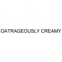 OATRAGEOUSLY CREAMY