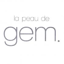 la peau de gem.