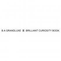B.A GRANDLUXE III BRILLIANT CURIOSITY BOOK