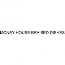 MONEY HOUSE BRAISED DISHES
