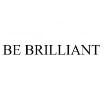 BE BRILLIANT