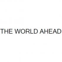 THE WORLD AHEAD