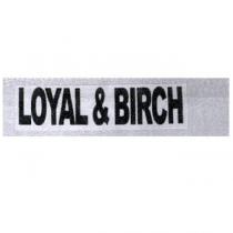 LOYAL & BIRCH
