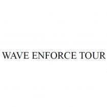 WAVE ENFORCE TOUR