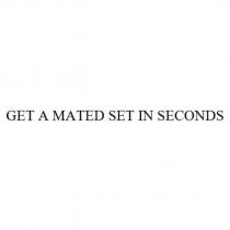 GET A MATED SET IN SECONDS