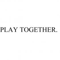 PLAY TOGETHER.