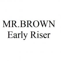 MR.BROWN Early Riser