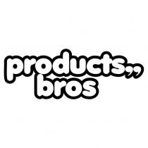 PRODUCTS BROS