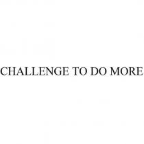 CHALLENGE TO DO MORE