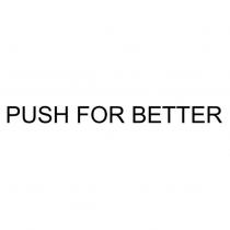 PUSH FOR BETTER