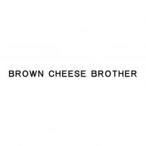 BROWN CHEESE BROTHER