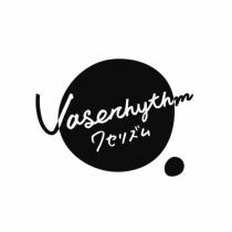 Vaserhythm ワセリズム及圖