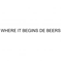 WHERE IT BEGINS DE BEERS