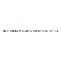 BURT'S BEES BY NATURE. FOR NATURE. FOR ALL