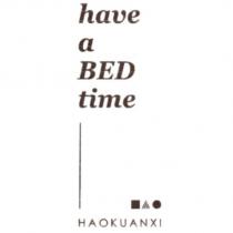 have a BED time HAOKUANXI 及圖