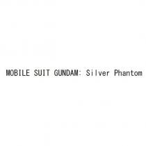 MOBILE SUIT GUNDAM: Silver Phantom