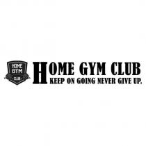 HOME GYM CLUB KEEP ON GOING NEVER GIVE UP.及圖