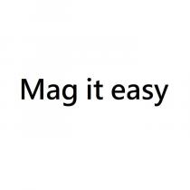 Mag it easy