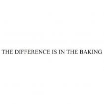 THE DIFFERENCE IS IN THE BAKING