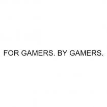 FOR GAMERS. BY GAMERS.