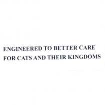 ENGINEERED TO BETTER CARE FOR CATS AND THEIR KINGDOMS