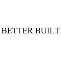 BETTER BUILT