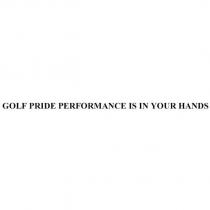 GOLF PRIDE PERFORMANCE IS IN YOUR HANDS