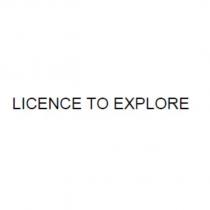 LICENCE TO EXPLORE