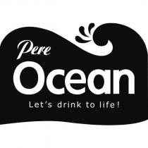 Pere Ocean Let's drink to life!及圖