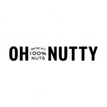 OH WE'RE ALL 100% NUTS NUTTY